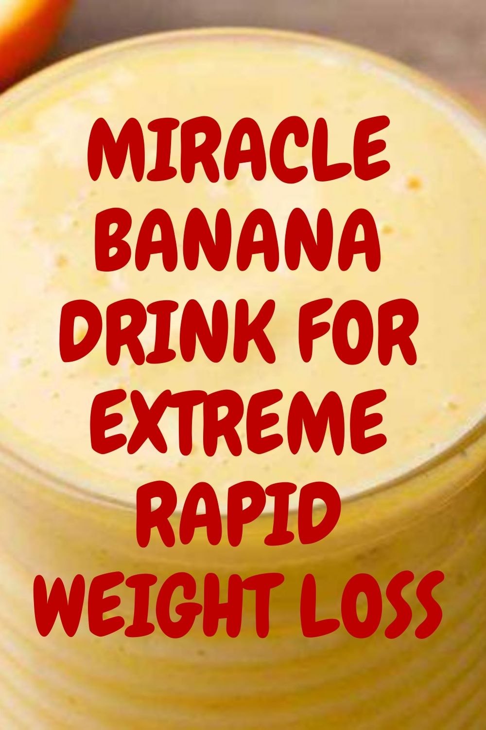 You are currently viewing Miracle Banana Drink For Extreme Rapid Weight Loss
