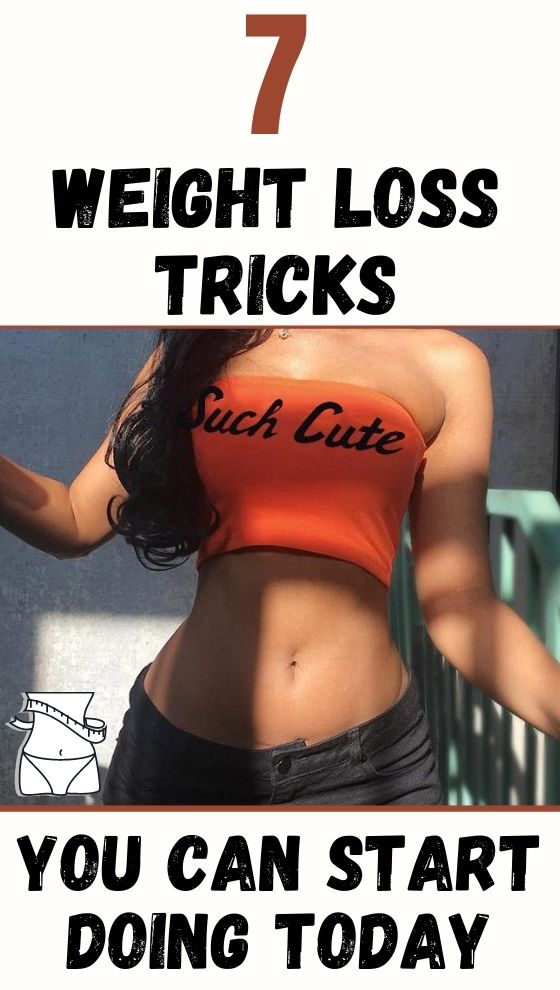 You are currently viewing 7 Weight Loss Tricks You Can Start Doing Today