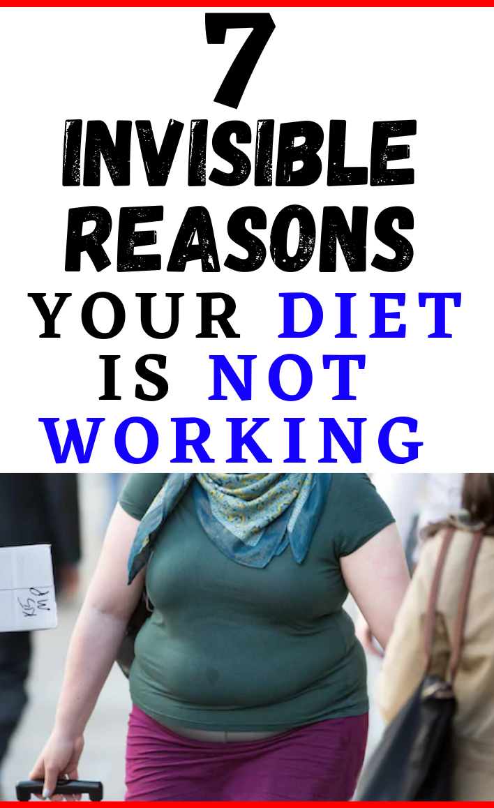 Read more about the article 7 Invisible Reasons Your Diet Is Not Working